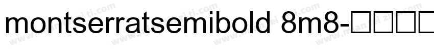 montserratsemibold 8m8字体转换